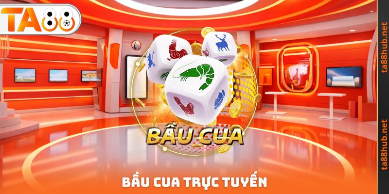 Bầu Cua Trực Tuyến