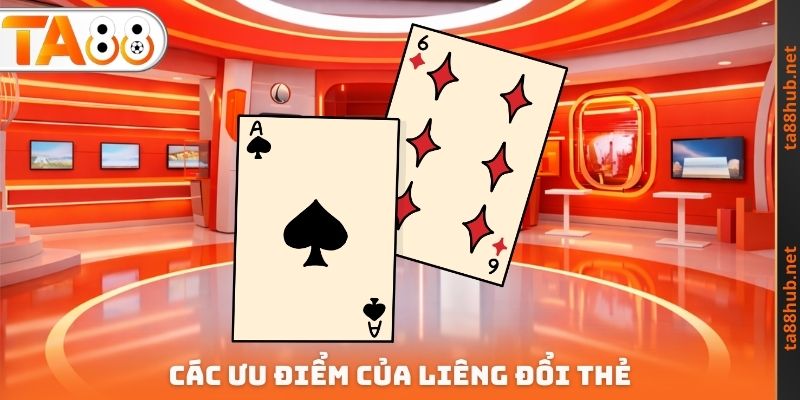 Các ưu điểm của Liêng đổi thẻ
