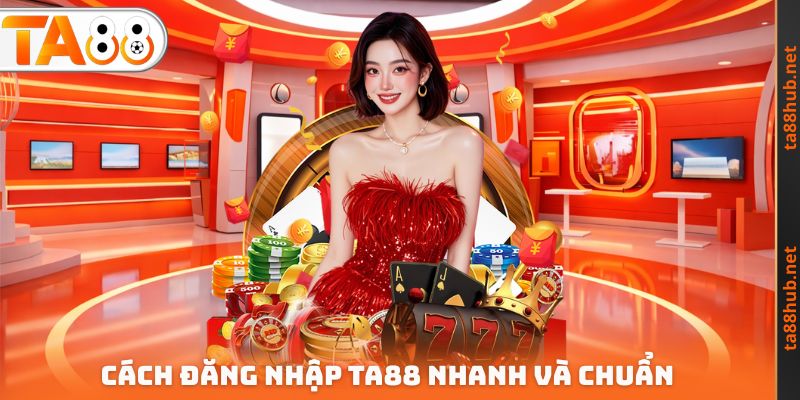 Cách Đăng nhập TA88 nhanh và chuẩn