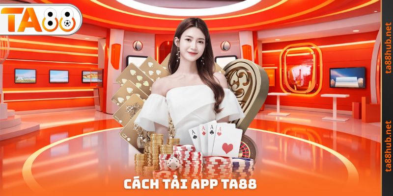 Cách Tải app TA88