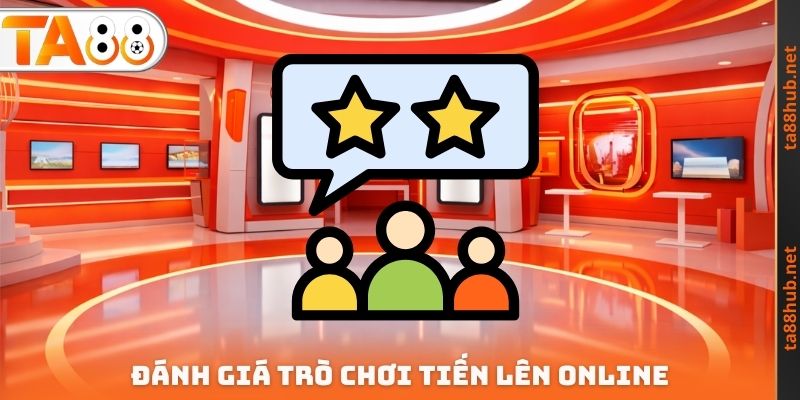 Đánh giá trò chơi Tiến lên Online