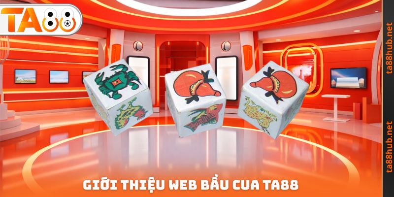 Web Bầu Cua - Chơi Game Miễn Phí Săn Tiền Thưởng Lớn 2 Giới thiệu web bầu cua TA88