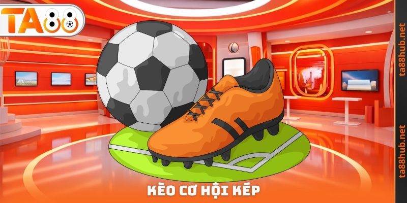 Kèo Cơ Hội Kép