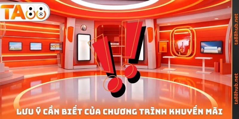 Lưu ý cần biết của chương trình khuyến mãi