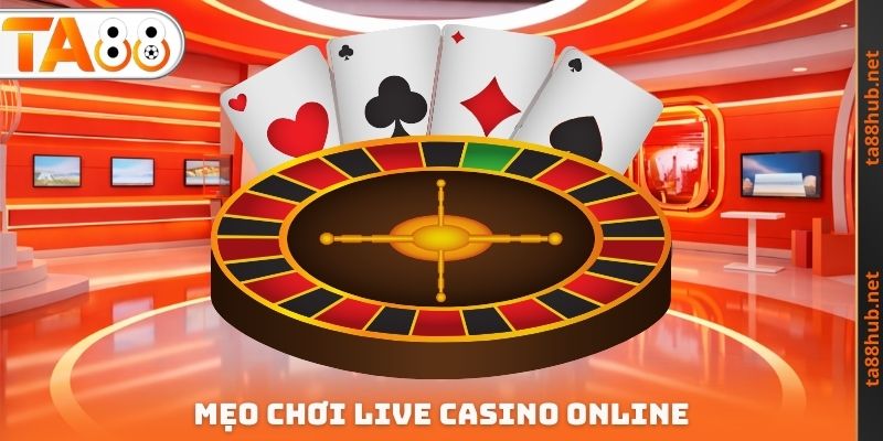 Mẹo chơi Live Casino Online