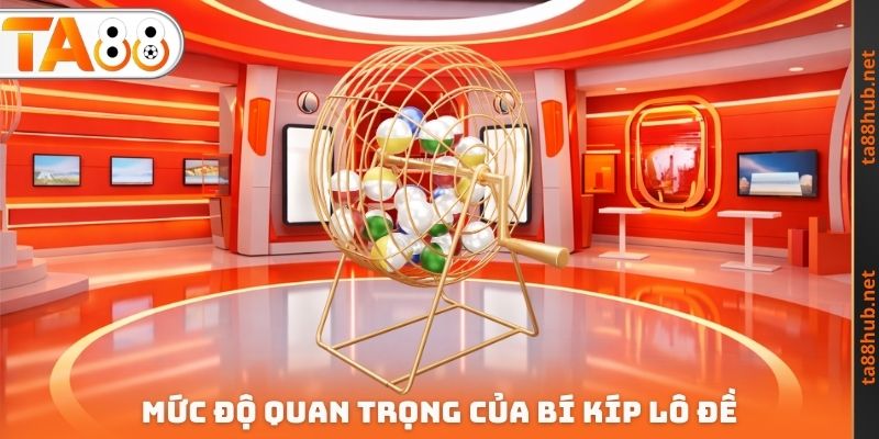 Mức độ quan trọng của bí kíp lô đề