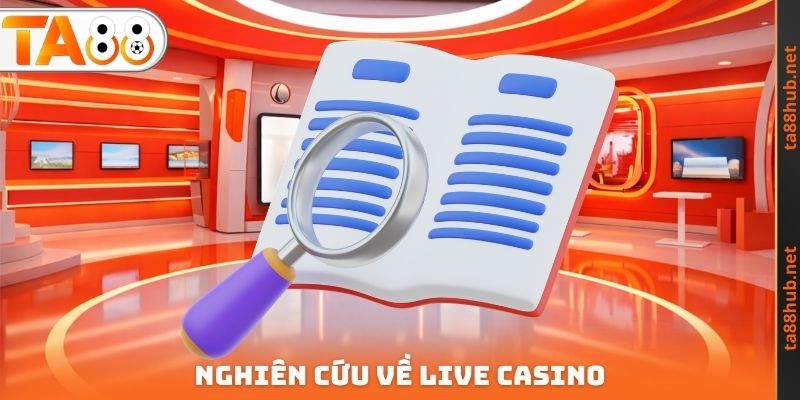 Nghiên cứu về Live Casino