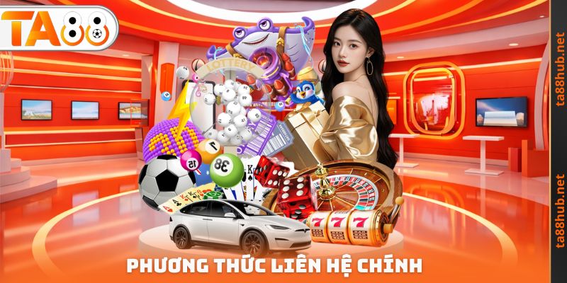 Liên Hệ TA88 - Tổng Hợp Phương Thức Hỗ Trợ Khách Hàng Nhanh 2 Phương thức Liên hệ chính