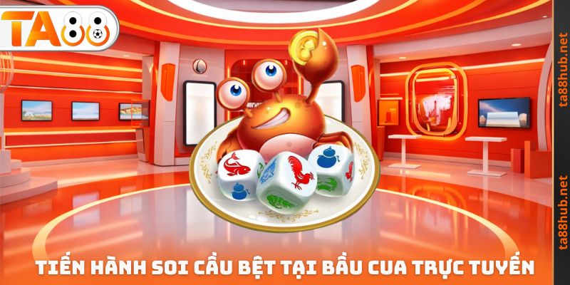 Tiến hành soi cầu bệt tại bầu cua trực tuyến