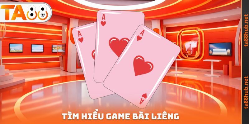 Tìm hiểu game bài liêng