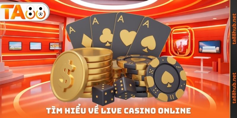Tìm hiểu về Live Casino Online