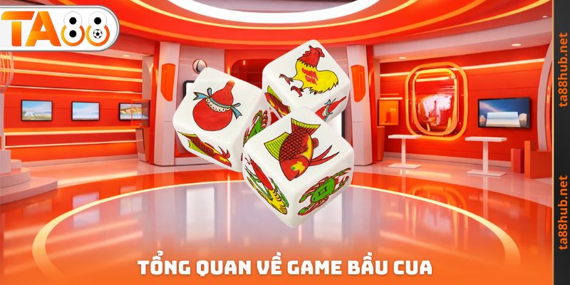 Tổng quan về game bầu cua