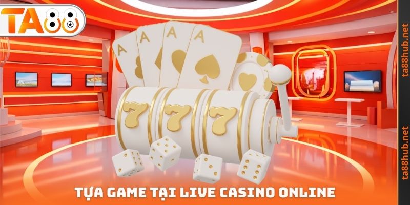 Tựa Game tại Live Casino Online