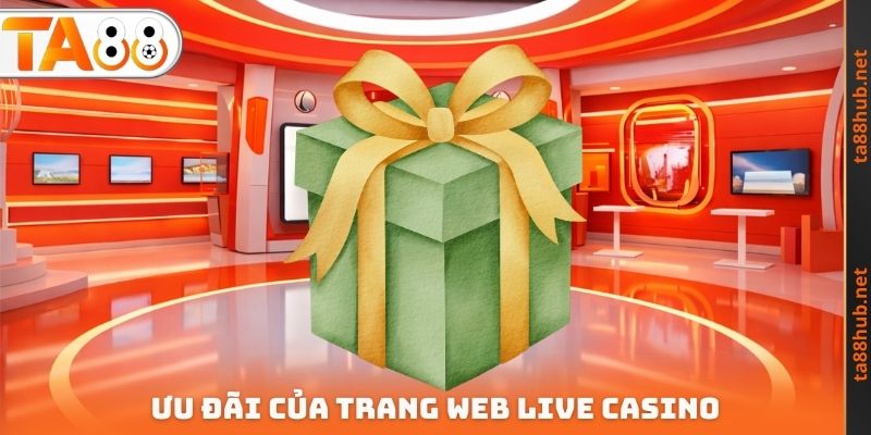 Ưu đãi của trang Web Live Casino