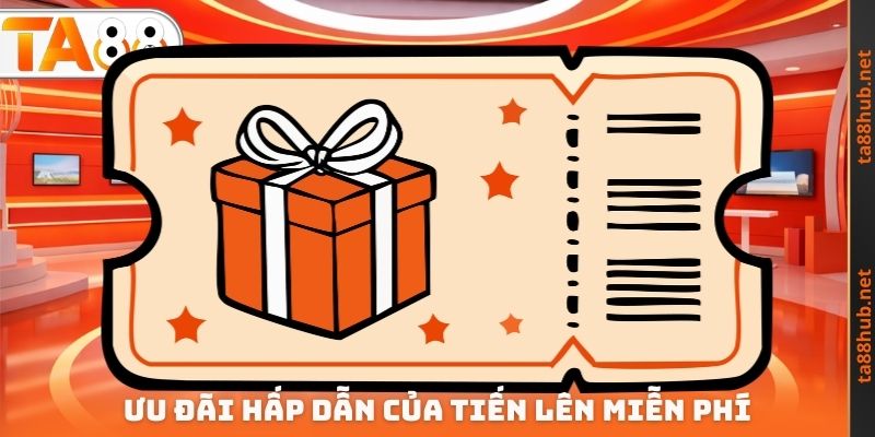 Ưu đãi hấp dẫn của Tiến lên miễn phí