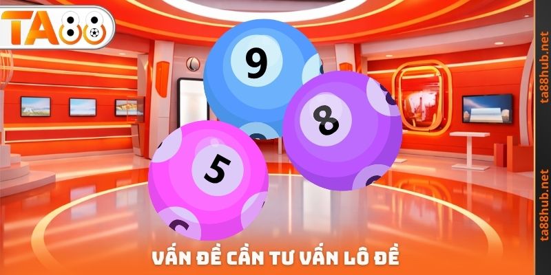 Tư vấn lô đề về các yếu tố